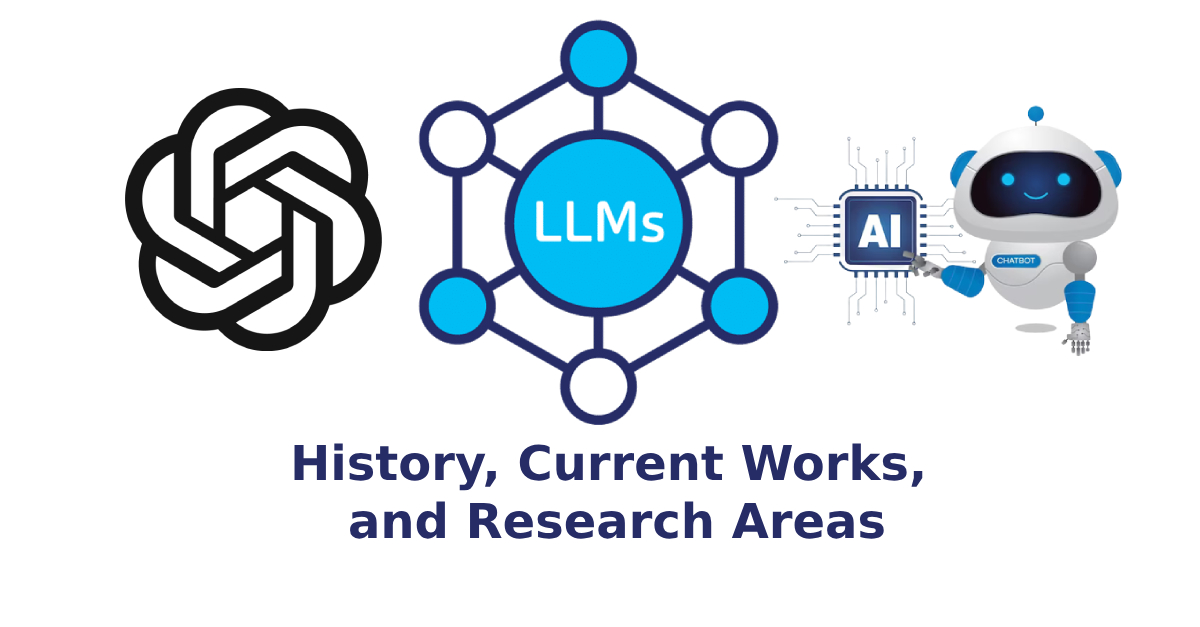 Large Language Models: History, Current Works, and Research Areas